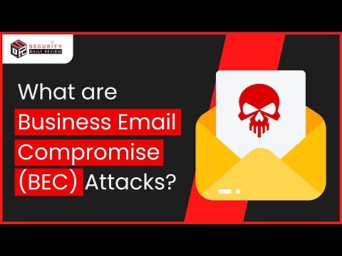 What are Business Email Compromise (BEC) Attacks?