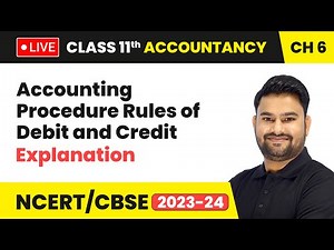 Accounting Procedure Rules of Debit and Credit - Explanation | Class 11 Accountancy Ch 6 | Live