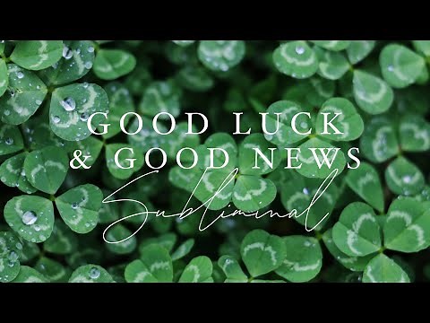 WISHES FULFILLED! ✨ Manifest & Attract GOOD LUCK & GOOD NEWS Subliminal 🍀