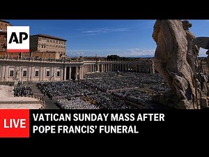 LIVE: Vatican Sunday Mass after Pope Francis’ funeral