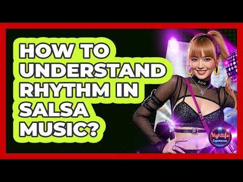 How To Understand Rhythm In Salsa Music?
