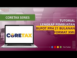 CORETAX SERIES | Tutorial impor Bupot PPh 21 Format XML pada Coretax