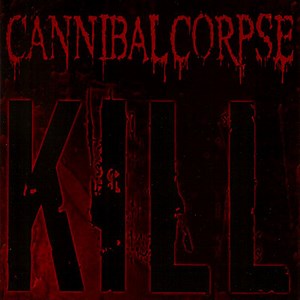 Cannibal Corpse - Kill