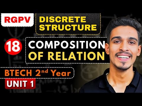 Lec 18 | Composition of Relations | Set Theory | Discrete Structure | Btech 2nd Year