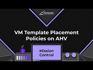 VM Template Placement Policies on AHV | Mission Control | Nutanix University