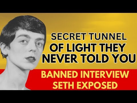 BANNED INTERVIEW: Seth Exposed the Secret Tunnel of Light They Never Told You About