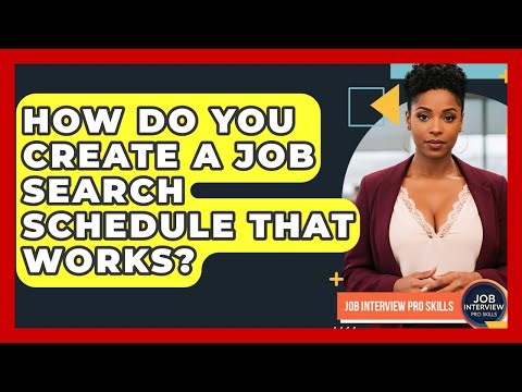 How Do You Create A Job Search Schedule That Works? - Job Interview Pro Skills
