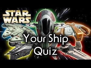 Find out YOUR Star Wars SHIP! (UPDATED) - Star Wars Quiz