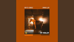 MP3 DOWNLOAD: Seyi Vibez - My Healer [  Lyrics] | CeeNaija