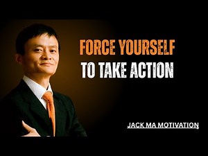 Force Yourself To Take Action | Jack Ma Best Motivational Speech.