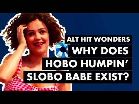 The WHY and HOW of Hobo Humpin' Slobo Babe - Alt Hit Wonders
