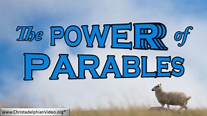 The Power of Parables Parables have a hidden meaning designed to make us think!