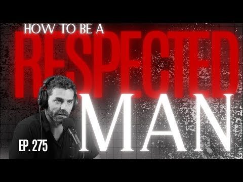 The 7 Keys To Being A Respected Man