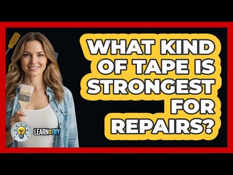 What Kind Of Tape Is Strongest For Repairs?
