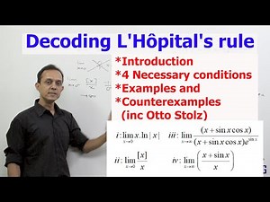 Decoding L'Hôpital's rule: 4 Necessary conditions with Examples and Counterexamples (inc Otto Stolz)