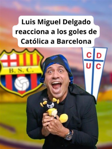 Luis Miguel Delgado reacciona a los goles de Católica a Barcelona #barcelonasc #Bsc #ucatolica #copalibertadores #libertadores #ecuador