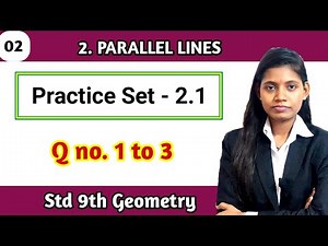 Practice set 2.1 standard 9th Geometry question no 1 to 3 parallel lines maharashtra board