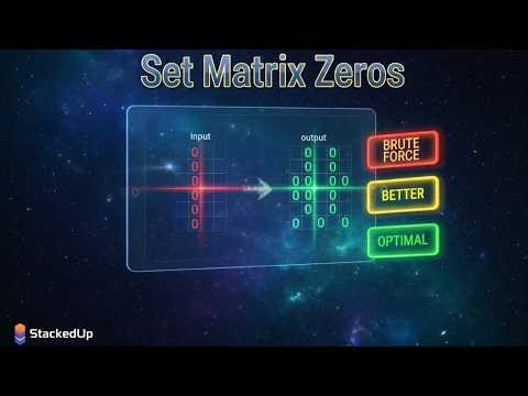 Set Matrix Zeros | Brute → Better → Optimal Approach | O(1) Space | StackedUp