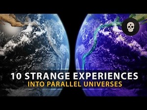 10 Strange Experiences into Parallel Universes