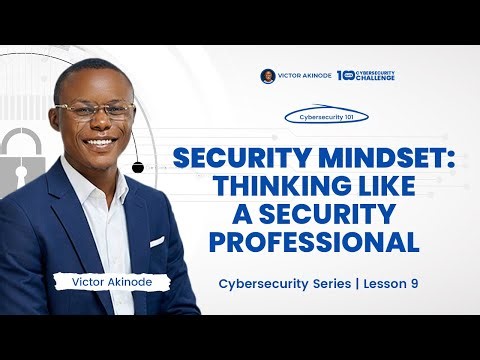 LESSON 9 | Security Mindset: How Cybersecurity Professionals Think