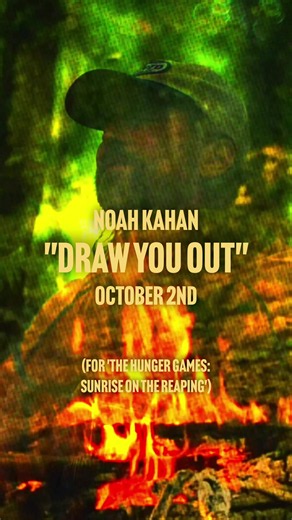 DRAW YOU OUT — Noah Kahan | The Hunger Games: Sunrise on The Reaping