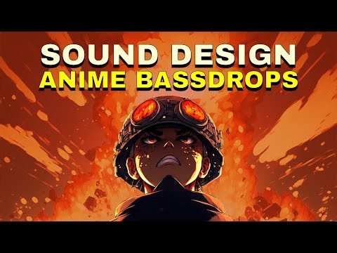 How To Sound Design Anime Bassdrops