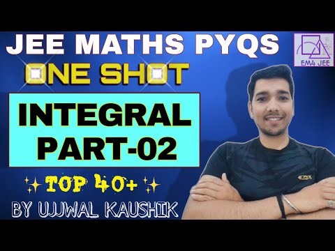 INTEGRAL (PART - 02) ONE SHOT | TOP 40 PYQ's for JEE MAIN IN ONE SHOT| IIT PYQS | #iitjee2026