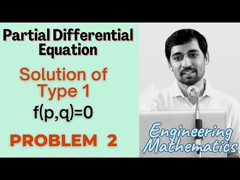 Solutions of type f(p,q)= 0 | Problem 2 | PARTIAL DIFFERENTIAL EQUATIONS