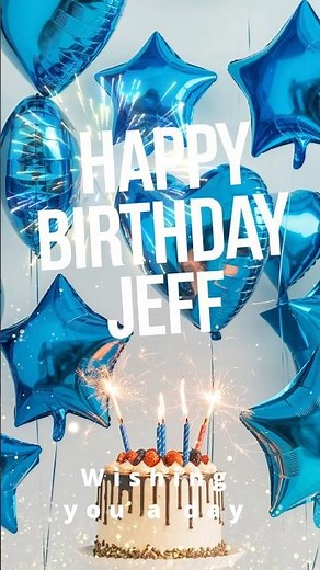 Happy Birthday Jeff 🎉 | Awesome Birthday Wishes for a Great Guy!