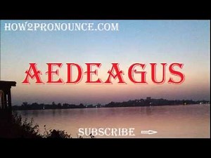 How To Pronounce AEDEAGUS