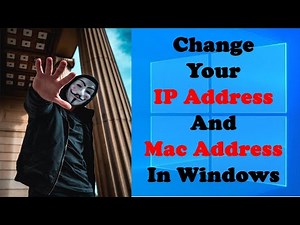change your ip address and mac address on windows