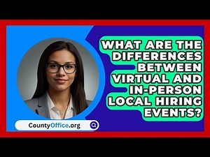 What Are The Differences Between Virtual And In-person Local Hiring Events? - CountyOffice.org