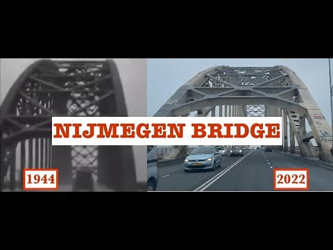 'A Bridge Too Far' Then & Now - Nijmegen Bridge