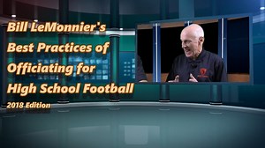 Bill LeMonnier's Best Practices of Officiating for High School Football, 2018 Edition