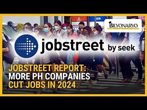 JobStreet report: More PH companies cut jobs in 2024 | Business 360