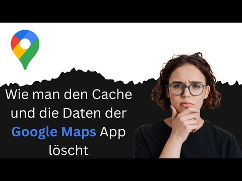 Wie man den Cache und die Daten der Google Maps App löscht
