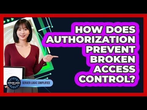 How Does Authorization Prevent Broken Access Control?