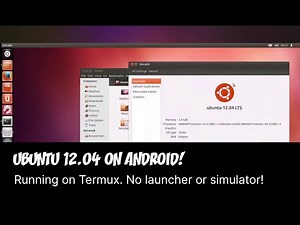 Ubuntu 12.04 with Unity Running on Android! (Termux and PRoot-Distro)