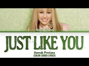 Hannah Montana "Just Like You" Lyrics (Color Coded Lyrics)