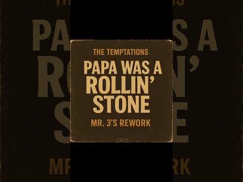 Papa Was a Rollin’ Stone