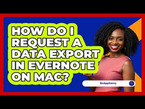 How do I request a data export in Evernote on Mac? - Be App Savvy