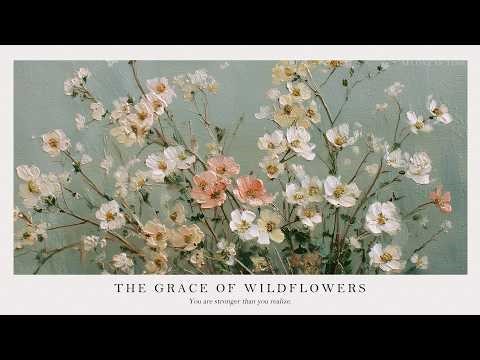 The Grace of Wildflowers 🌼 Relaxing Piano Music for Calm, Focus & Inner Peace