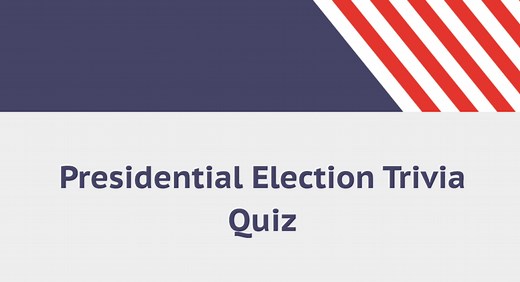 Presidential Election Trivia Quiz: How well do you know the process and its history?