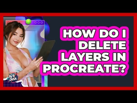 How Do I Delete Layers In Procreate?