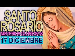 ROSARIO DE HOY Domingo 17 de Diciembre 📿Oracion Catolica oficial a la Virgen María Oración Católica