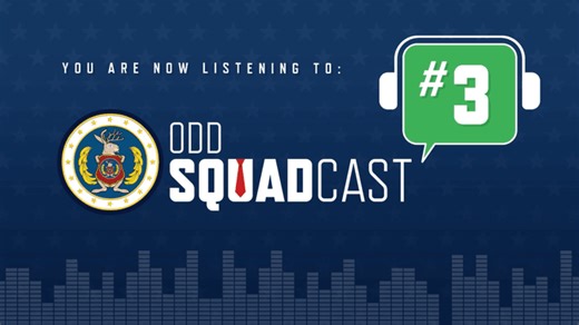 Odd Squad - Odd Squadcast - Episode #3 Video | PBS KIDS