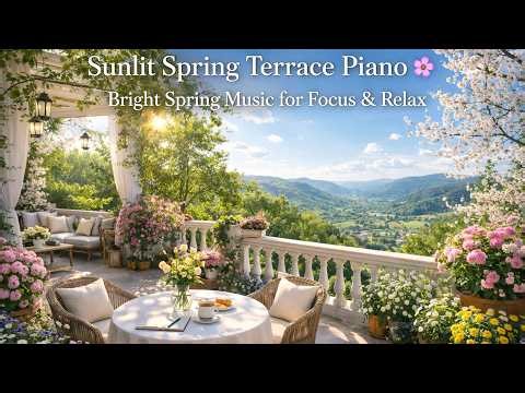 Sunlit Spring Terrace Piano 🌸 Bright Spring Music for Focus & Relax (1 Hour)