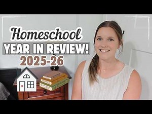 2025-26 HOMESCHOOL YEAR IN REVIEW! | Curriculum, Routines + Biggest wins