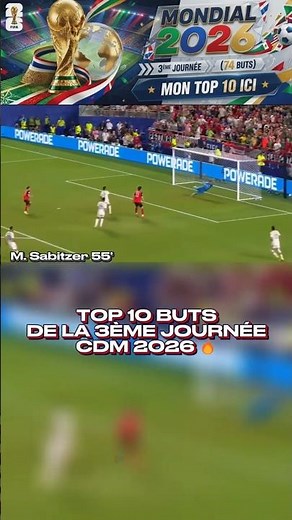 Mon Top 10 Buts de la 3ème Journée CDM 2026 🔥 (Partie 2 - Finale)