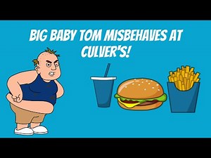 Big Baby Tom Misbehaves At Culver's!